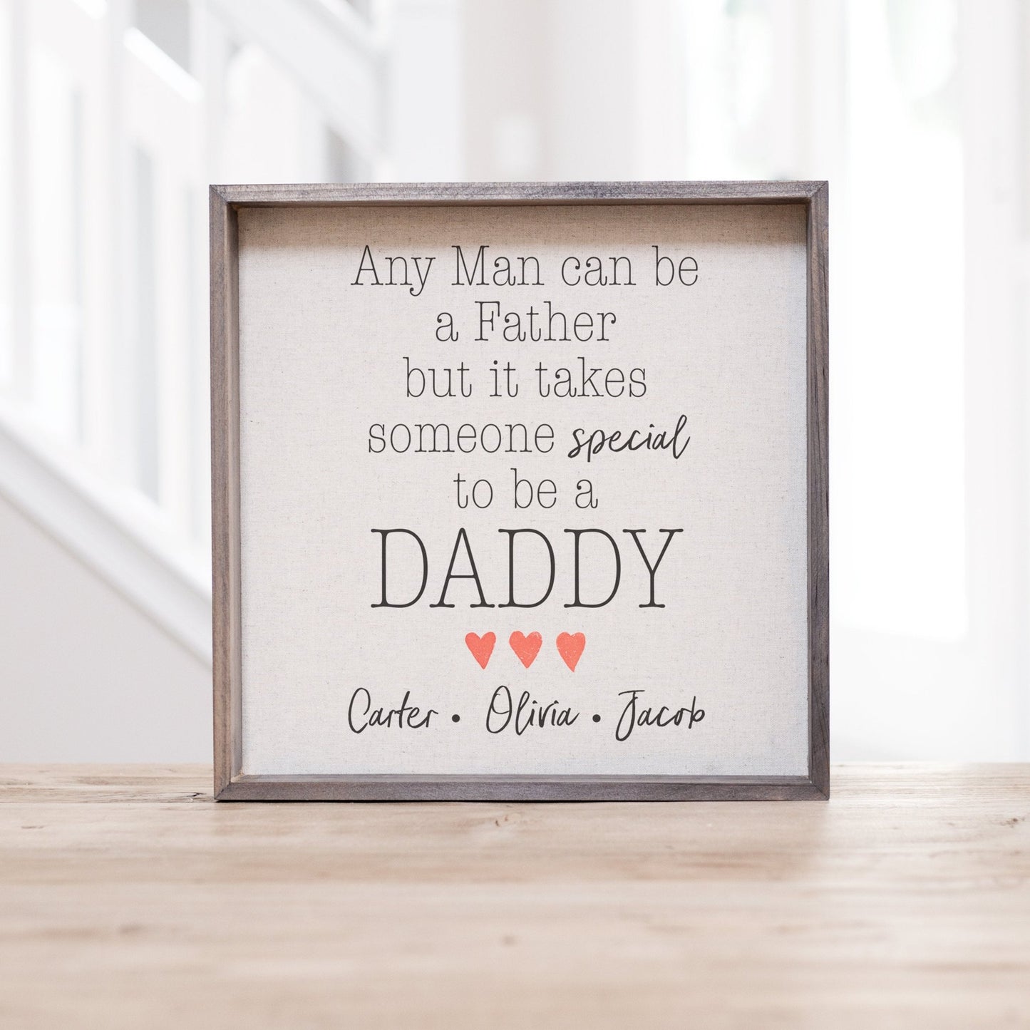 Any Man Can Be A Father But It Takes Someone Special To Be A Daddy Sign | Personalized Father's Day Gift Idea | Father's Day Gift | Daddy - Sweet Hooligans Design