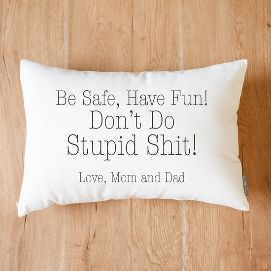 Be Safe Have Fun Don't Do Stupid Shit Dorm Pillow | Dorm Decor | Going Away Gift | Gift for Son | Gift for Daughter | College Dorm Gift - Sweet Hooligans Design