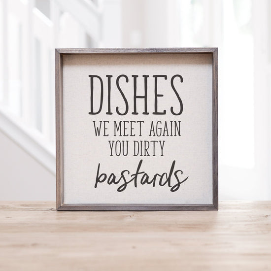 Dishes We Meet Again You Dirty Bastards Sign | Dirty Dishes Sign | Kitchen Humor Sign | Farmhouse Kitchen Sign | Mothers Day Gift Idea