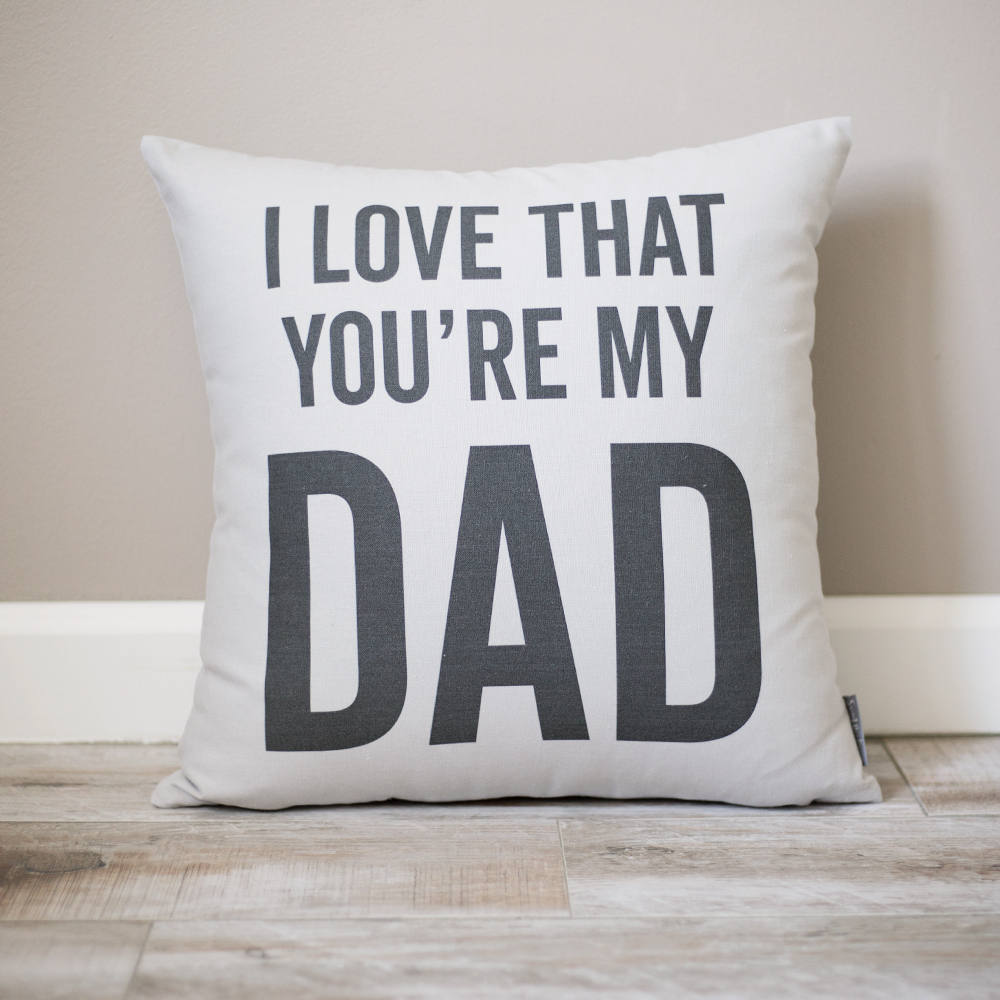 Load image into Gallery viewer, I Love That You&amp;#39;re My Dad Pillow | Father&amp;#39;s Day Gift | Personalized Gift | Monogrammed Gift | Rustic Home Decor | Home Decor | Gift For Dad

