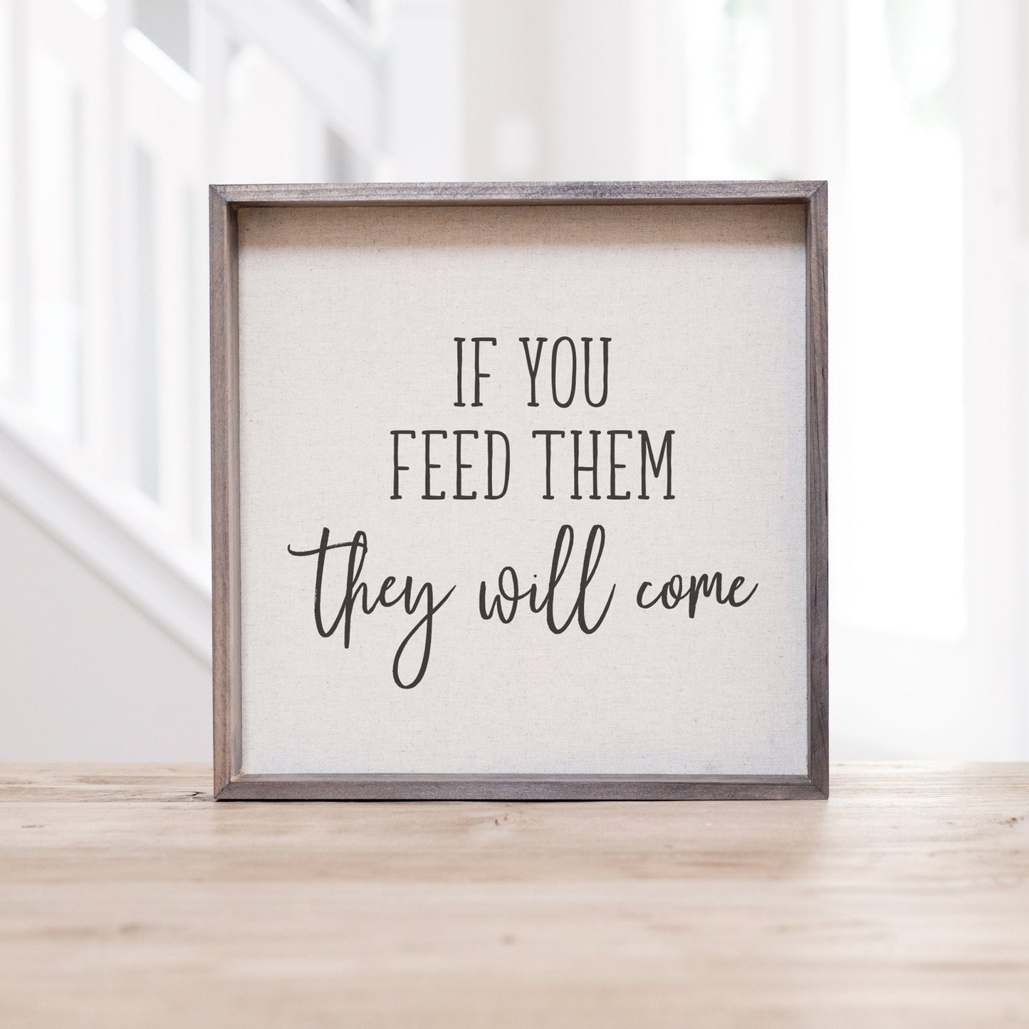 If You Feed Them They Will Come Sign | Farmhouse Kitchen Sign | Family Kitchen Sign | Rustic Kitchen Decor | Vintage Sign | HousewarmingGift