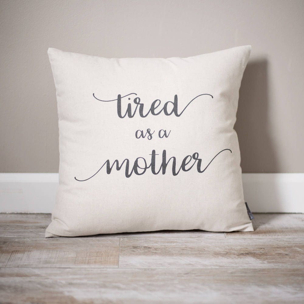 Tired As A Mother Pillow | Mother's Day Gift | Gift for Mom | Rustic Decor | Handmade Pillow | Personalized Pillow | Mother's Day Gift Idea - Sweet Hooligans Design